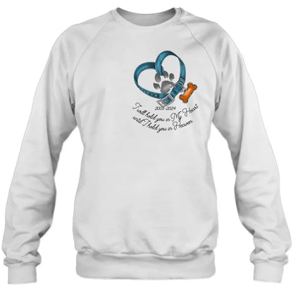 Personalized Dog T-shirt/Hoodie - Gift Idea For Dog Lover/Mother's Day/Father's Day - I Will Hold You In My Heart Until I Hold You In Heaven