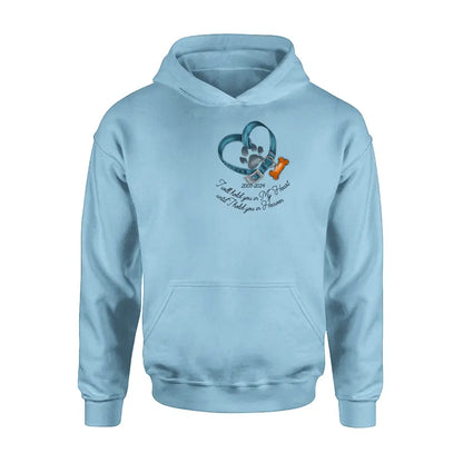 Personalized Dog T-shirt/Hoodie - Gift Idea For Dog Lover/Mother's Day/Father's Day - I Will Hold You In My Heart Until I Hold You In Heaven