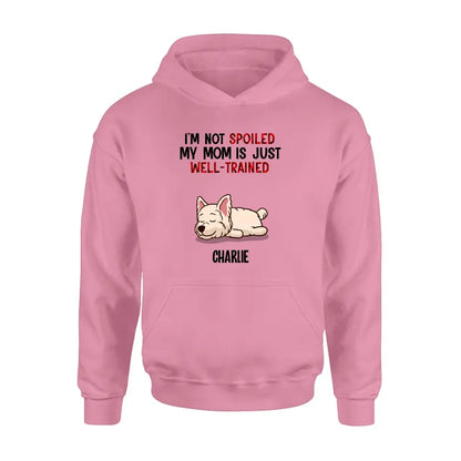 Personalized Pet Shirt/Hoodie - Up to 4 Dogs/Cats - Mother's Day/Father's Day Gift Idea for Dog/Cat Lovers - I'm Not Spoiled My Mom Is Just Well-Trained