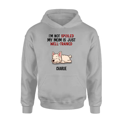 Personalized Pet Shirt/Hoodie - Up to 4 Dogs/Cats - Mother's Day/Father's Day Gift Idea for Dog/Cat Lovers - I'm Not Spoiled My Mom Is Just Well-Trained