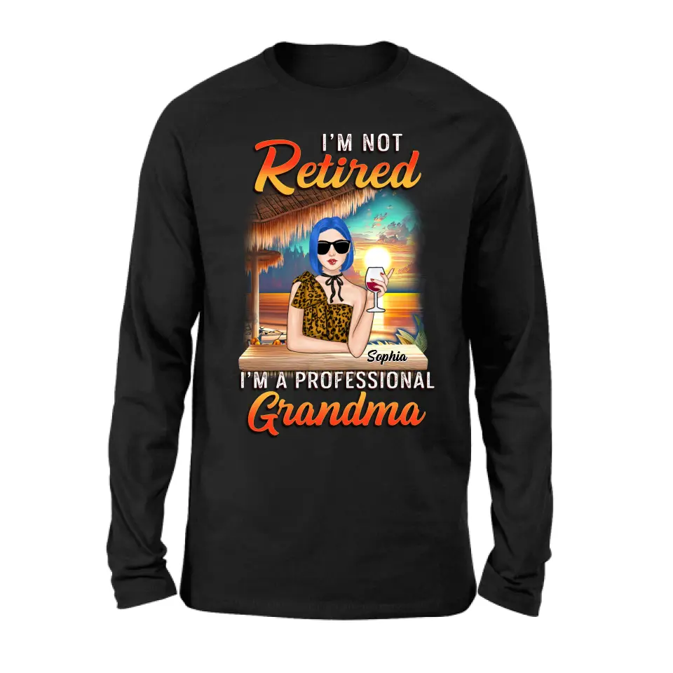 Personalized Grandma Shirt/Hoodie - Mother's Day Gift Idea For Grandma - I'm Not Retired I'm A Professional Grandma