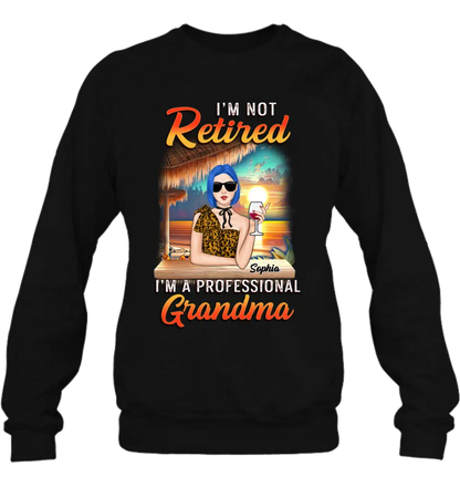 Personalized Grandma Shirt/Hoodie - Mother's Day Gift Idea For Grandma - I'm Not Retired I'm A Professional Grandma