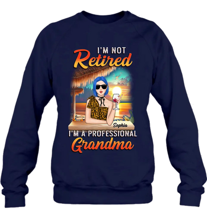 Personalized Grandma Shirt/Hoodie - Mother's Day Gift Idea For Grandma - I'm Not Retired I'm A Professional Grandma