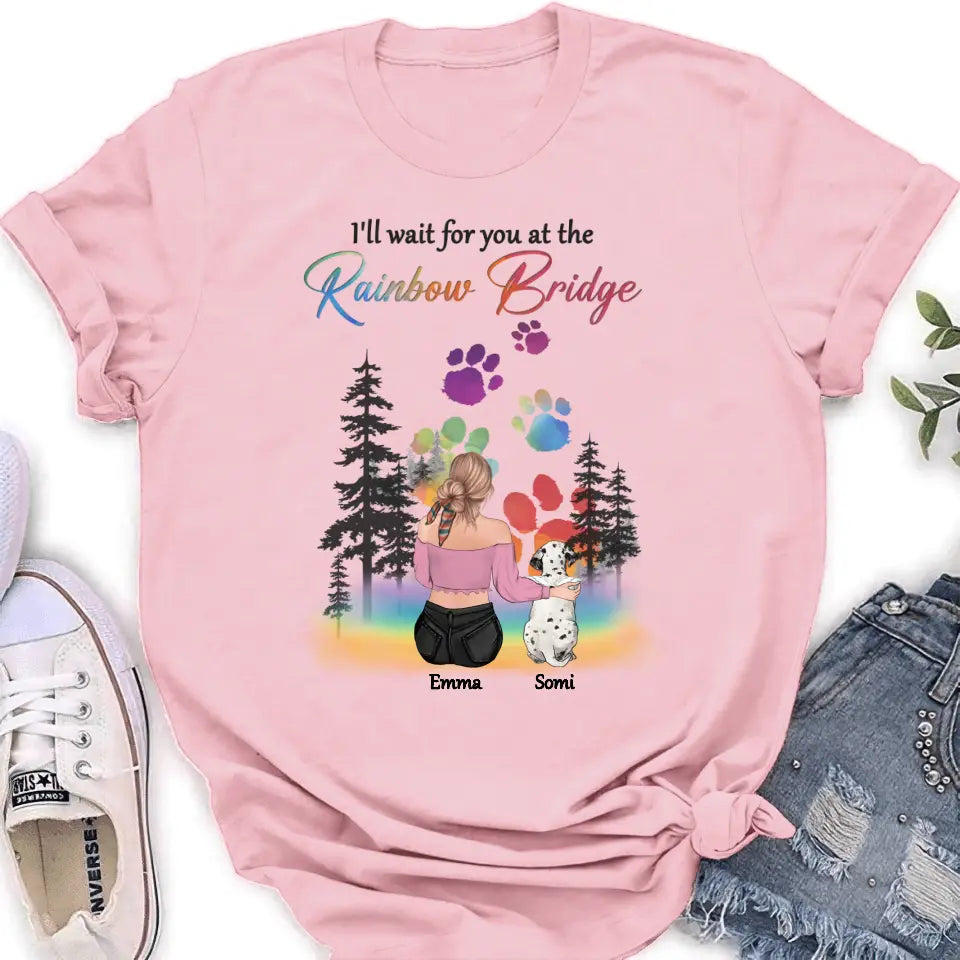 Personalized Dog Mom T-shirt/Hoodie - Gift Idea For Dog Lovers/Mother's Day - Up to 5 Dogs - I'll Wait For You At The Rainbow Bridge