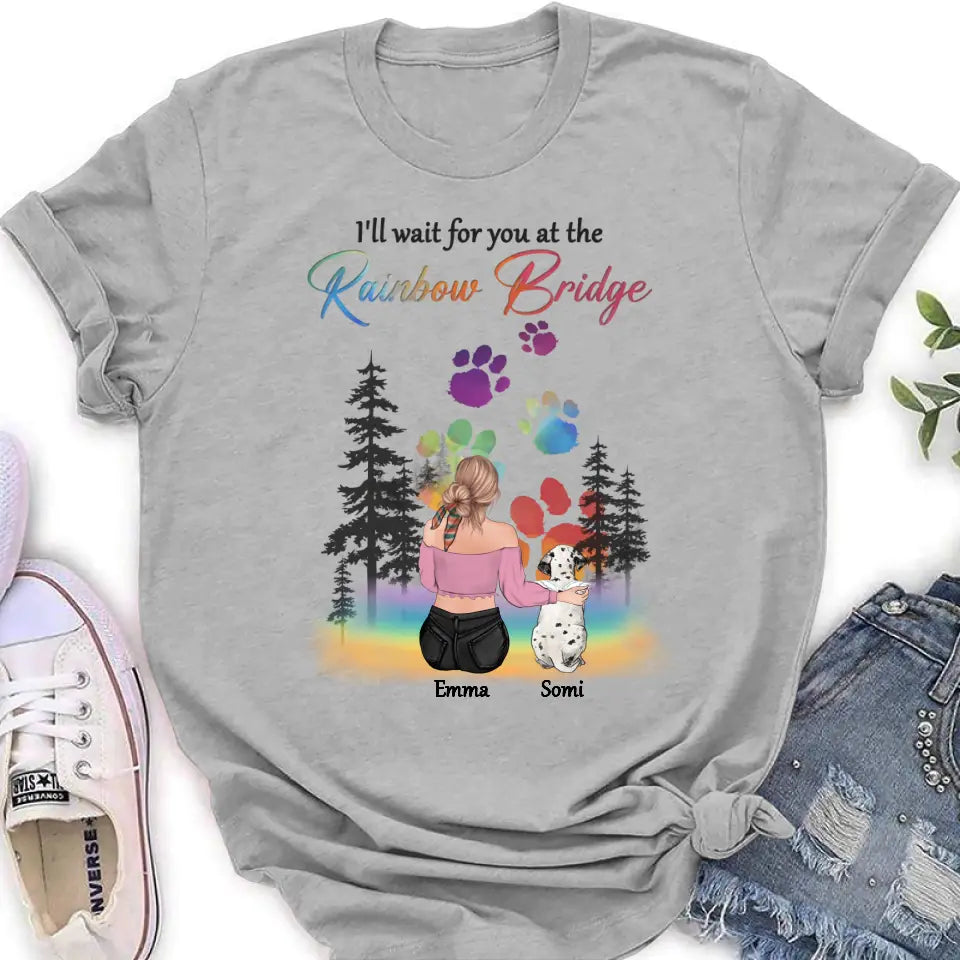 Personalized Dog Mom T-shirt/Hoodie - Gift Idea For Dog Lovers/Mother's Day - Up to 5 Dogs - I'll Wait For You At The Rainbow Bridge