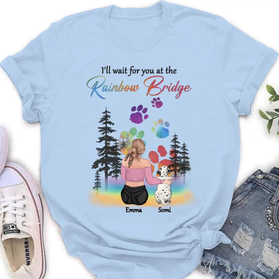 Personalized Dog Mom T-shirt/Hoodie - Gift Idea For Dog Lovers/Mother's Day - Up to 5 Dogs - I'll Wait For You At The Rainbow Bridge