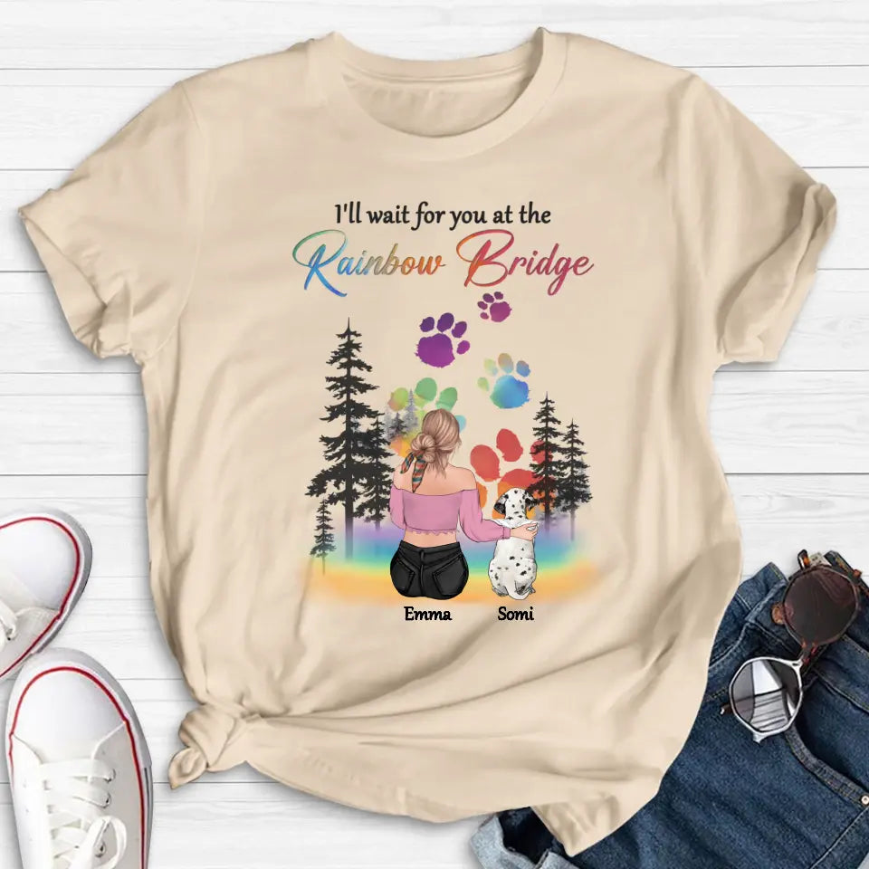 Personalized Dog Mom T-shirt/Hoodie - Gift Idea For Dog Lovers/Mother's Day - Up to 5 Dogs - I'll Wait For You At The Rainbow Bridge