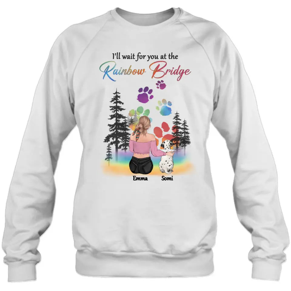 Personalized Dog Mom T-shirt/Hoodie - Gift Idea For Dog Lovers/Mother's Day - Up to 5 Dogs - I'll Wait For You At The Rainbow Bridge