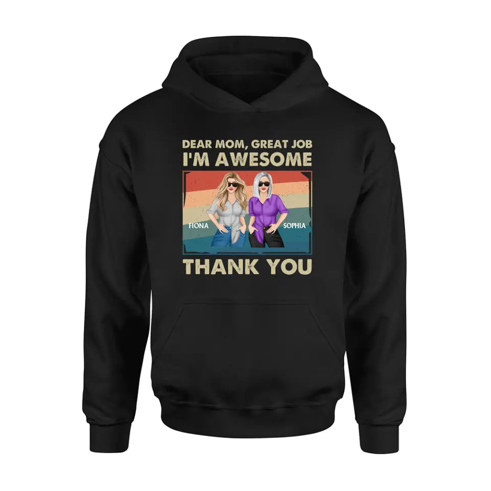 Personalized Dear Mom Shirt/Hoodie - Best Gift Idea For Mother's Day - Dear Mom Great Job I'm Awesome Thank You