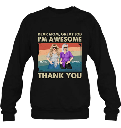 Personalized Dear Mom Shirt/Hoodie - Best Gift Idea For Mother's Day - Dear Mom Great Job I'm Awesome Thank You