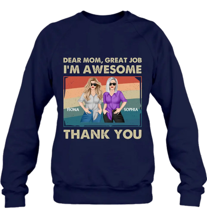 Personalized Dear Mom Shirt/Hoodie - Best Gift Idea For Mother's Day - Dear Mom Great Job I'm Awesome Thank You