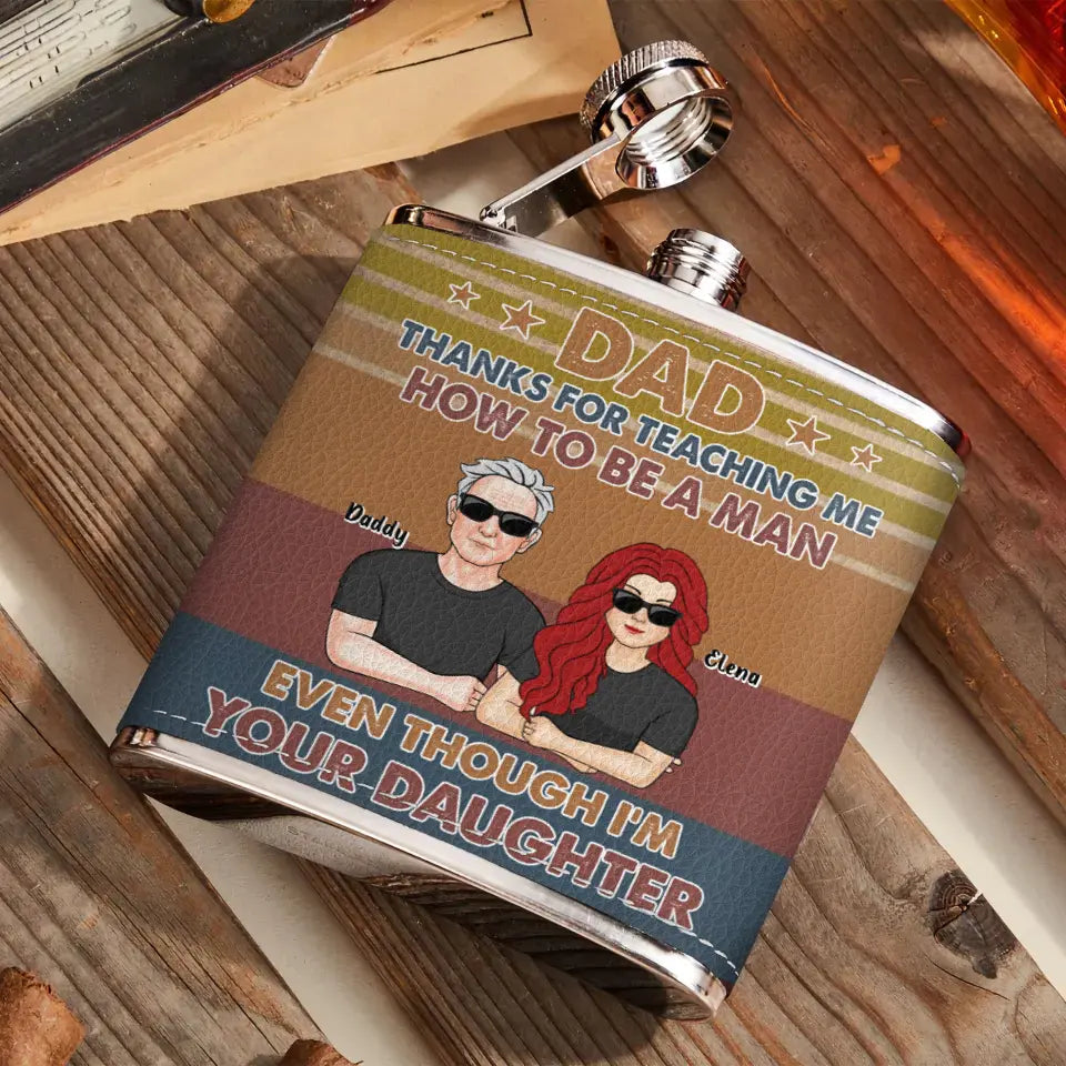 Personalized Dad Leather Flask - Dad with up to 5 Daughters - Father's Day Gift Idea for Dad from Daughters - Thanks for Teaching Me How To Be A Man Even Though I'm Your Daughter