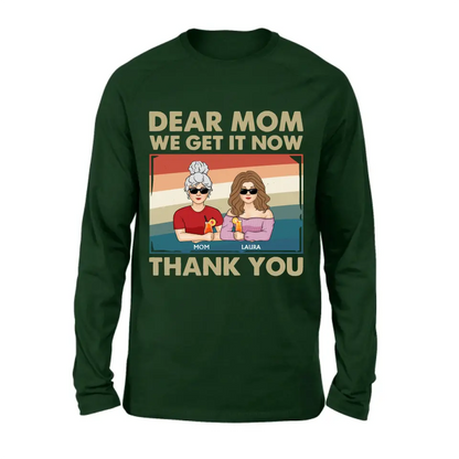 Personalized Dear Mom Shirt/Hoodie - Mom With Up to 4 Children - Mother's Day Gift Idea For Mom - I Get It Now Thank You