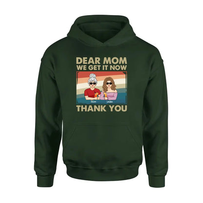 Personalized Dear Mom Shirt/Hoodie - Mom With Up to 4 Children - Mother's Day Gift Idea For Mom - I Get It Now Thank You