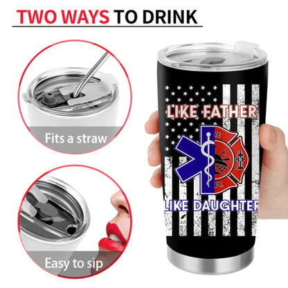 Personalized Dad Tumbler - Father's Day Gift Idea for Firefighter/EMS - Like Father Like Daughter
