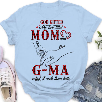 Personalized Grandma Shirt/Hoodie - Up to 10 Kids - Mother's Day Gift Idea For Grandma/Mom - God Gifted Me Two Titles Mom And G-Ma And I Rock Them Both