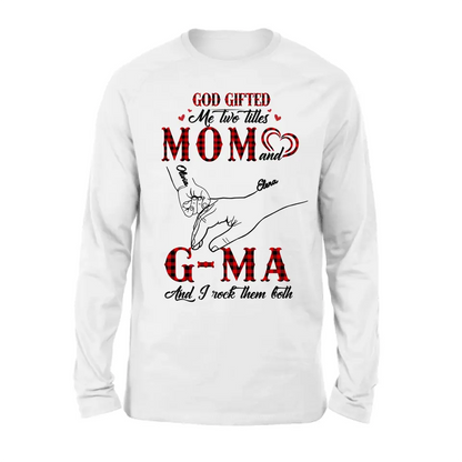 Personalized Grandma Shirt/Hoodie - Up to 10 Kids - Mother's Day Gift Idea For Grandma/Mom - God Gifted Me Two Titles Mom And G-Ma And I Rock Them Both