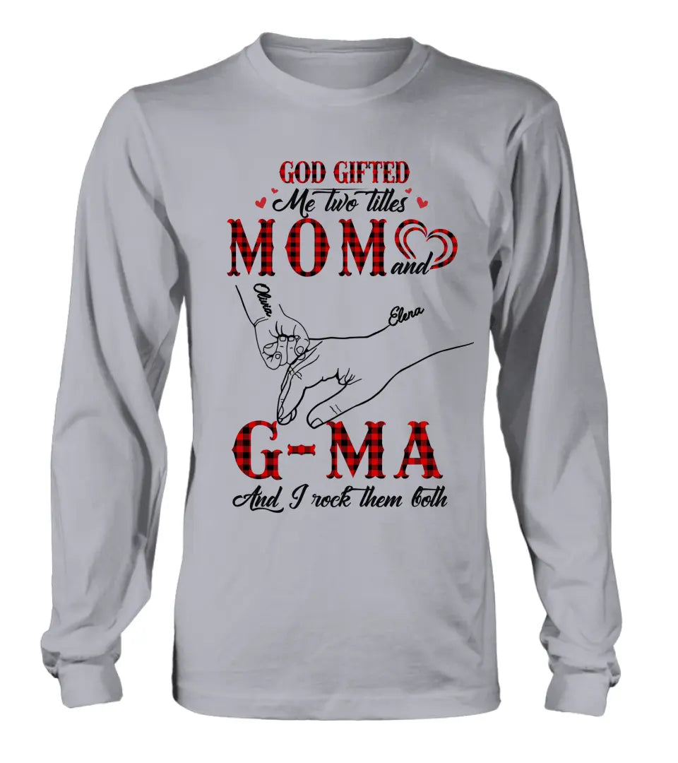 Personalized Grandma Shirt/Hoodie - Up to 10 Kids - Mother's Day Gift Idea For Grandma/Mom - God Gifted Me Two Titles Mom And G-Ma And I Rock Them Both
