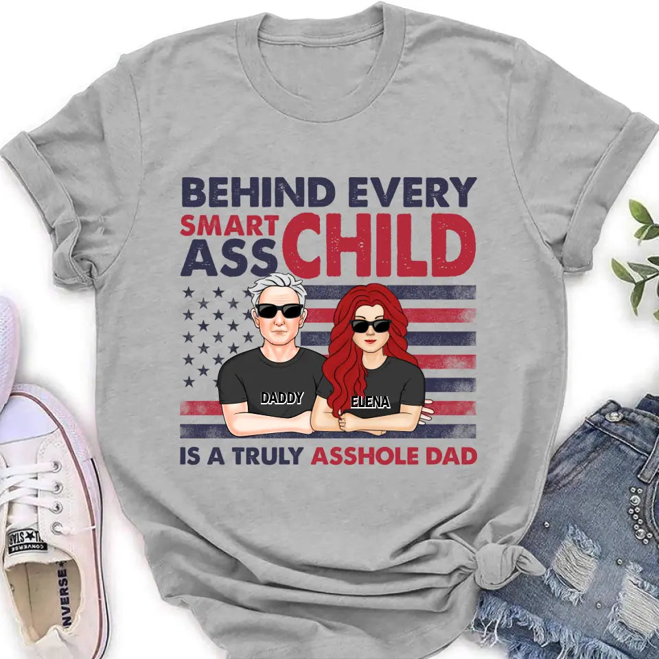 Personalized Dad Shirt/Hoodie - Father's Day Gift Idea - Behind Every Smartass Child Is A Truly Asshole Dad