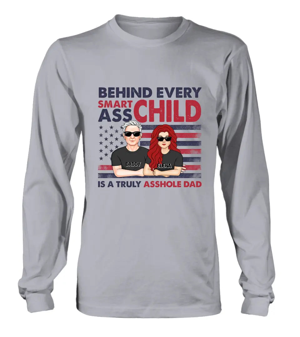 Personalized Dad Shirt/Hoodie - Father's Day Gift Idea - Behind Every Smartass Child Is A Truly Asshole Dad