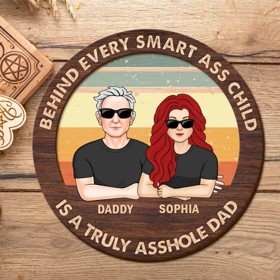 Personalized Dad 2 Layered Wooden Art - Father's Day Gift Idea - Behind Every Smartass Child Is A Truly Asshole Dad