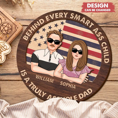 Personalized Dad 2 Layered Wooden Art - Father's Day Gift Idea - Behind Every Smartass Child Is A Truly Asshole Dad