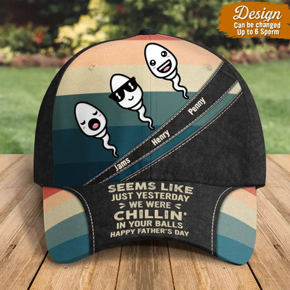 Personalized Funny Baseball Cap - Up to 6 Sperms - Father's Day Gift Idea - Seems Like Just Yesterday I Was Chillin' In Your Balls