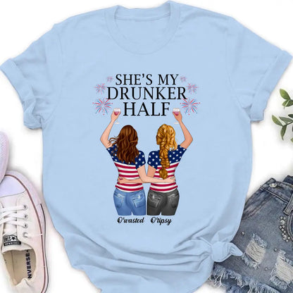 Personalized Friend's 4th Of July T-Shirt/Long Sleeve/Sweatshirt/Hoodie - Gift Idea For Friends/Besties/Sister On Independence Day - Up to 4 Girls - She's My Drunker Half