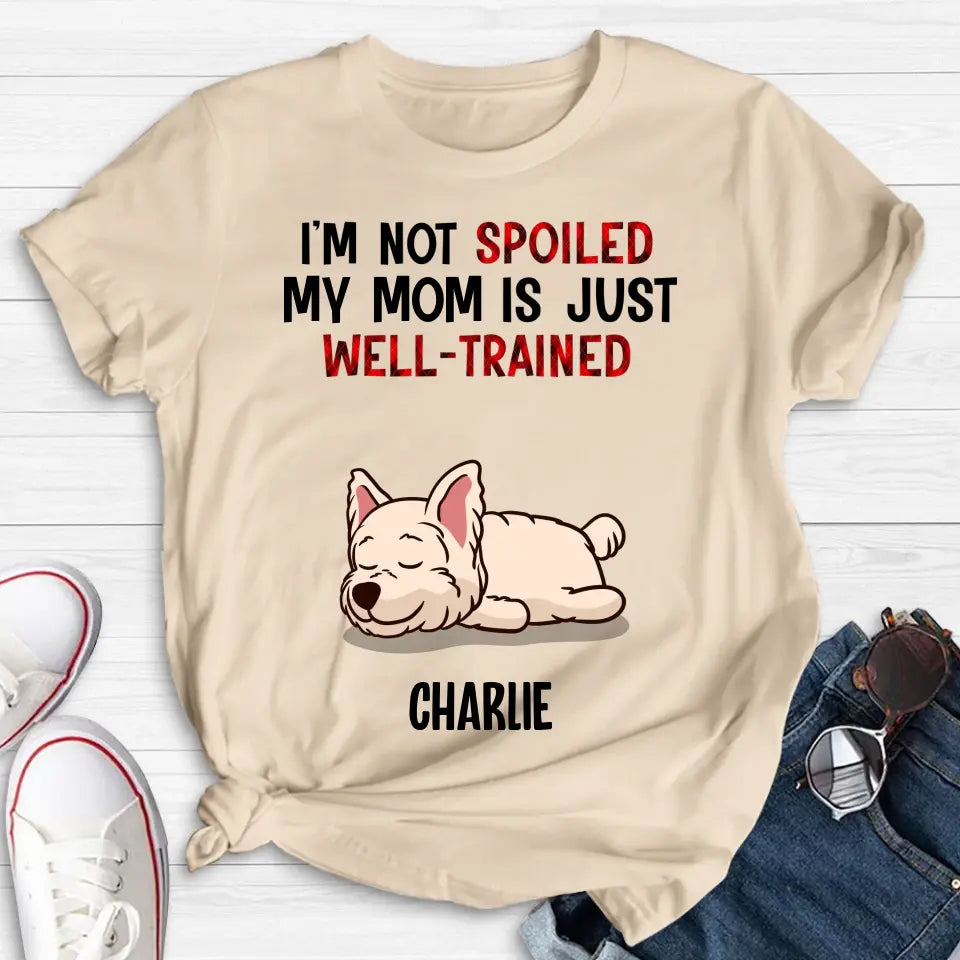 Personalized Pet Shirt/Hoodie - Up to 4 Dogs/Cats - Mother's Day/Father's Day Gift Idea for Dog/Cat Lovers - I'm Not Spoiled My Mom Is Just Well-Trained