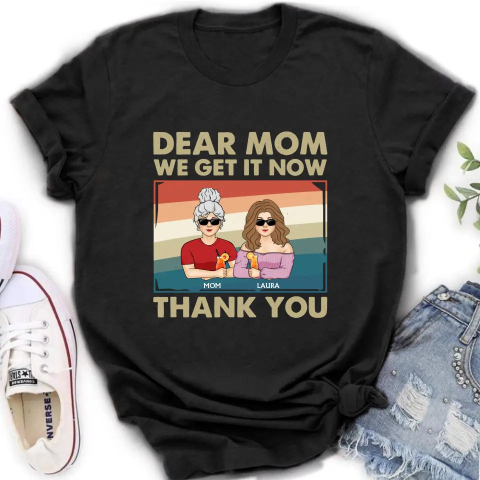 Personalized Dear Mom Shirt/Hoodie - Mom With Up to 4 Children - Mother's Day Gift Idea For Mom - I Get It Now Thank You