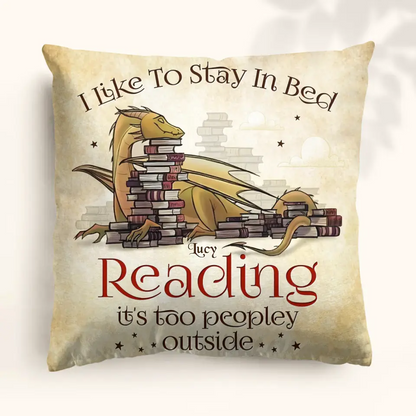 Personalized Reading Book Pillow Cover - Gift Idea For Book Lover - I Like To Stay In Bed Reading It's Too Peopley Outside