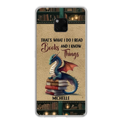 Custom Personalized Book Dragon Phone Case - Gift Idea For Book Lovers - That's What I Do I Read Books And I Know Things - Case For Xiaomi/ Oppo/ Huawei