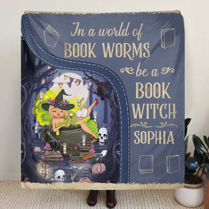 Personalized Book Witch Quilt/Fleece Throw Blanket - Gift Idea For Books Lover - In A World Of Book Worms Be A Book Witch