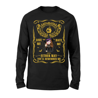 Personalized Crazy Witch T-shirt/Long Sleeve/Sweatshirt/Hoodie - Gift Idea For Friend - Love Me Hate Me Either Way You'll Remember Me