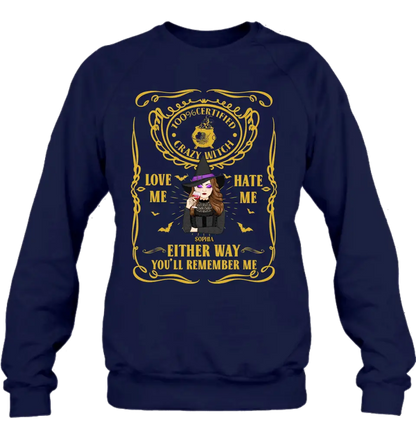Personalized Crazy Witch T-shirt/Long Sleeve/Sweatshirt/Hoodie - Gift Idea For Friend - Love Me Hate Me Either Way You'll Remember Me