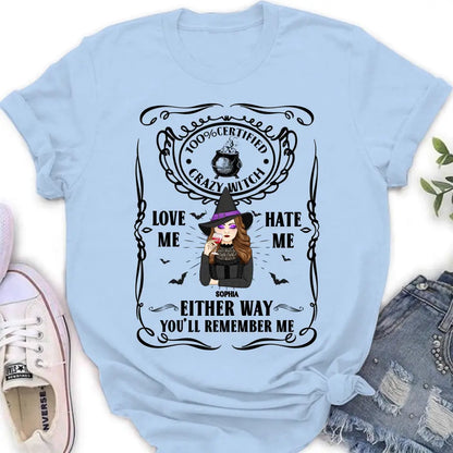 Personalized Crazy Witch T-shirt/Long Sleeve/Sweatshirt/Hoodie - Gift Idea For Friend - Love Me Hate Me Either Way You'll Remember Me