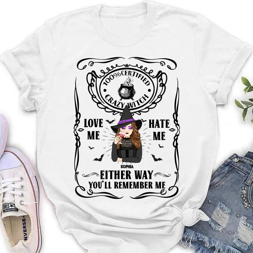 Personalized Crazy Witch T-shirt/Long Sleeve/Sweatshirt/Hoodie - Gift Idea For Friend - Love Me Hate Me Either Way You'll Remember Me