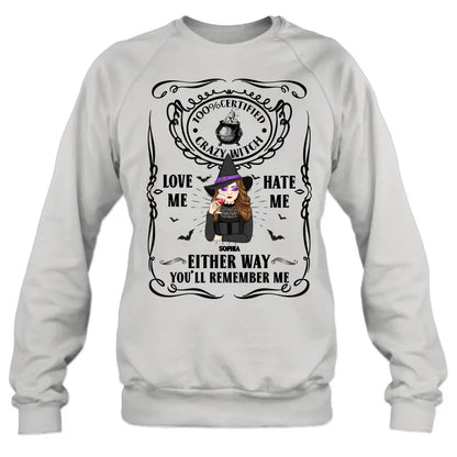 Personalized Crazy Witch T-shirt/Long Sleeve/Sweatshirt/Hoodie - Gift Idea For Friend - Love Me Hate Me Either Way You'll Remember Me