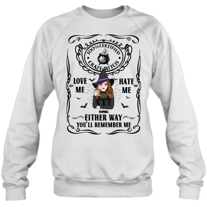 Personalized Crazy Witch T-shirt/Long Sleeve/Sweatshirt/Hoodie - Gift Idea For Friend - Love Me Hate Me Either Way You'll Remember Me