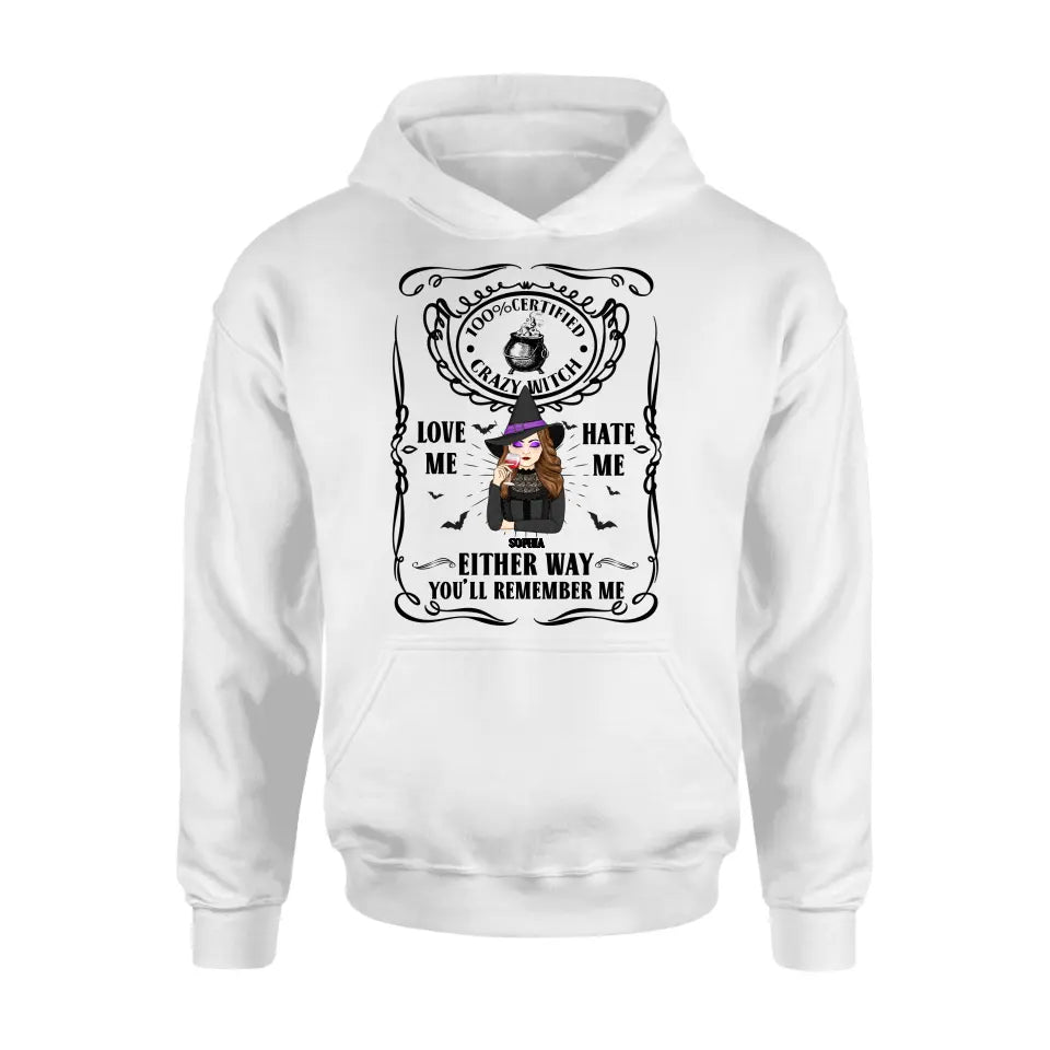 Personalized Crazy Witch T-shirt/Long Sleeve/Sweatshirt/Hoodie - Gift Idea For Friend - Love Me Hate Me Either Way You'll Remember Me
