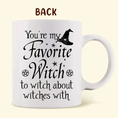 Personalized Best-Tea Witches Coffee Mug - Gift Idea For Friends/Sisters - You're My Favorite Witch To Witch About Witches With