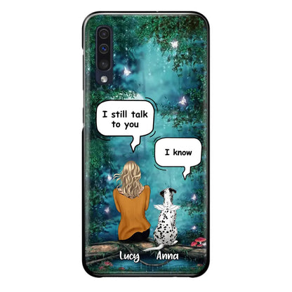 Custom Personalized Dog Memorial Phone Case - Upto 5 Pets - Best Gift For Dog Lover - I still talk to you - Case For iPhone And Samsung