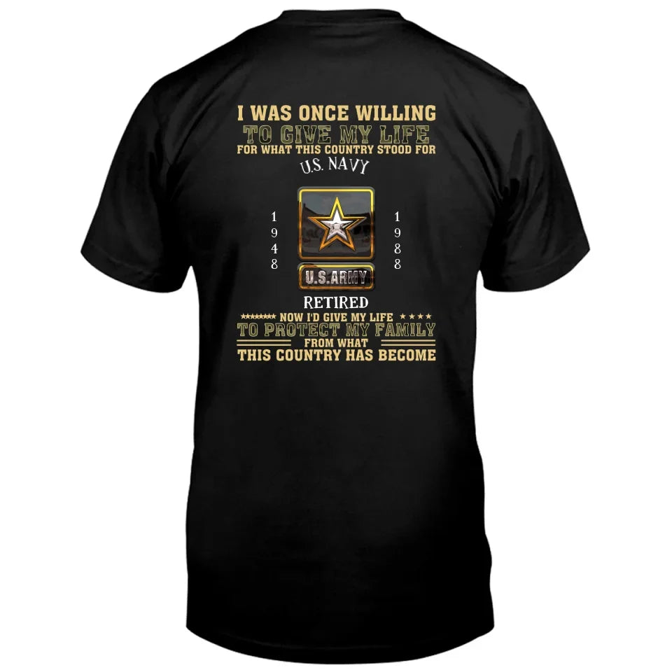 Personalized Retired Veteran T-Shirt - Gift Idea For Veteran/Father/Grandpa - Now I'd Give My Life To Protect My Family