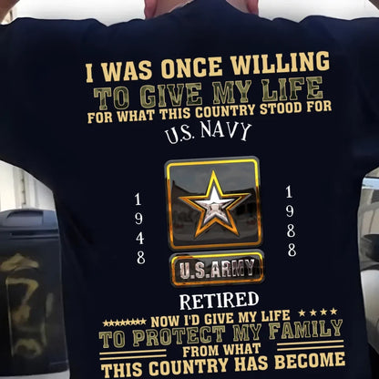 Personalized Retired Veteran T-Shirt - Gift Idea For Veteran/Father/Grandpa - Now I'd Give My Life To Protect My Family