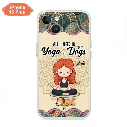 Custom Personalized Yoga Woman & Dog Phone Case - Upto 3 Dogs - Gifts For Yoga/ Dog Lovers - All I Need Is Yoga And Dogs - Case For iPhone, Samsung And Xiaomi- 606HWH