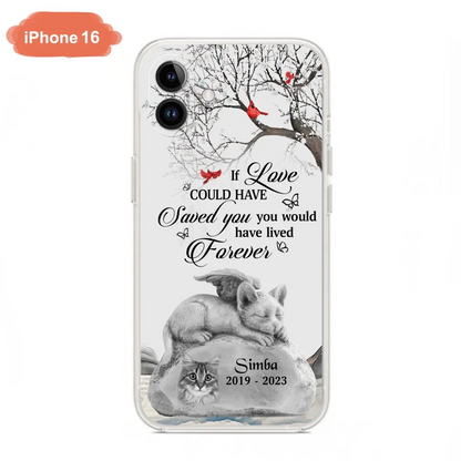 Personalized Memorial Cat Phone Case - Gift Idea For Cat Owners - If Love Could Have Saved You You Would Have Lived Forever - Case For iPhone/Samsung