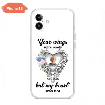 Custom Personalized Memorial Photo Phone Case - Memorial Gift Idea - Your Wings Were Ready But My Heart Was Not