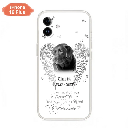Custom Personalized Memorial Photo Phone Case - Gift Idea For Pet Lovers - If Love Could Have Saved You You Would Have Lived Forever - Case For iPhone/Samsung