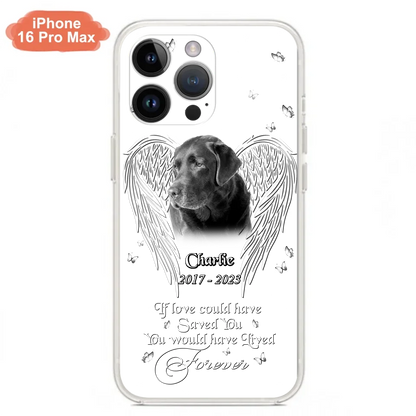 Custom Personalized Memorial Photo Phone Case - Gift Idea For Pet Lovers - If Love Could Have Saved You You Would Have Lived Forever - Case For iPhone/Samsung