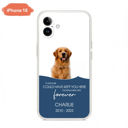 Custom Personalized Memorial Pet Photo Phone Case - Memorial Gift Idea for Christmas - If Love Alone Could Have Kept You Here
